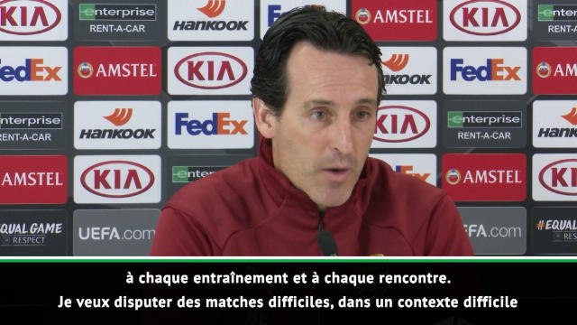 8es - Emery : Je veux jouer des matches dans un contexte difficile