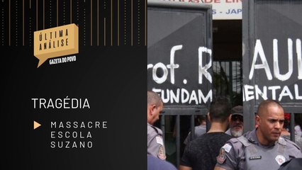 ÚLTIMA ANÁLISE 13/03: Assassinatos e suicídios em escola da Grande SP