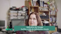 Aplicativo do Google facilita a vida de deficientes visuais