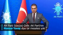 AK Parti Sözcüsü Çelik: AK Parti'nin Mansur Yavaş diye bir meselesi yok