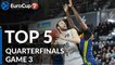7DAYS EuroCup Quarterfinals Game 3 Top 5 Plays