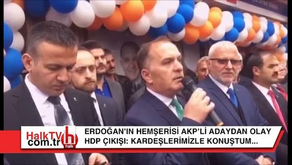 Erdoğan'ın hemşerisi AKP'li adaydan olay HDP çıkışı: Kardeşlerimizle konuştum...