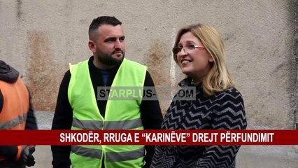 SHKODËR, RRUGA E “KARINËVE” DREJT PËRFUNDIMIT