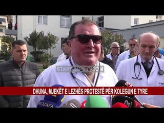 DHUNA, MJEKËT E LEZHËS PROTESTË PËR KOLEGUN E TYRE