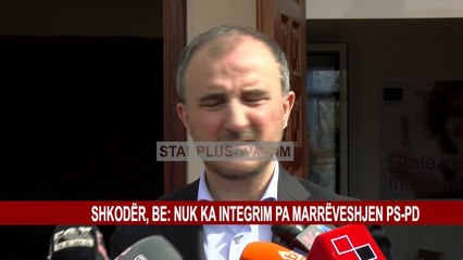 SHKODËR, BE: NUK KA INTEGRIM PA MARRËVESHJEN PS-PD