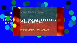 Reimagining Church: Pursuing the Dream of Organic Christianity  Best Sellers Rank : #1