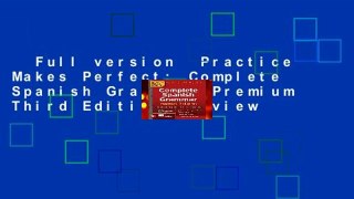 Full version  Practice Makes Perfect: Complete Spanish Grammar, Premium Third Edition  Review