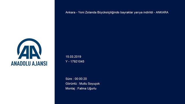Yeni Zelanda Büyükelçiliğinde bayraklar yarıya indirildi - ANKARA