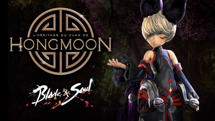 Blade & Soul  - Trailer 'L’héritage de Hongmoon'