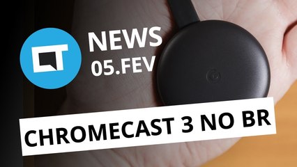 Novo Chromecast no Brasil por R$ 350; Site do governo para vender smartphones e+ [CT News]