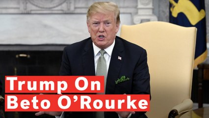 Download Video: Trump On Beto O'Rourke: 'Is He Crazy Or Is That Just The Way He Acts?'