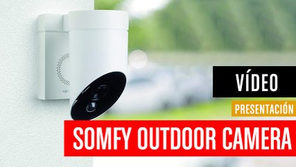 Somfy Outdoor Camera, la cámara exterior más disuasoria del mercado