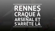 8es - Rennes craque à Arsenal et s'arrête là