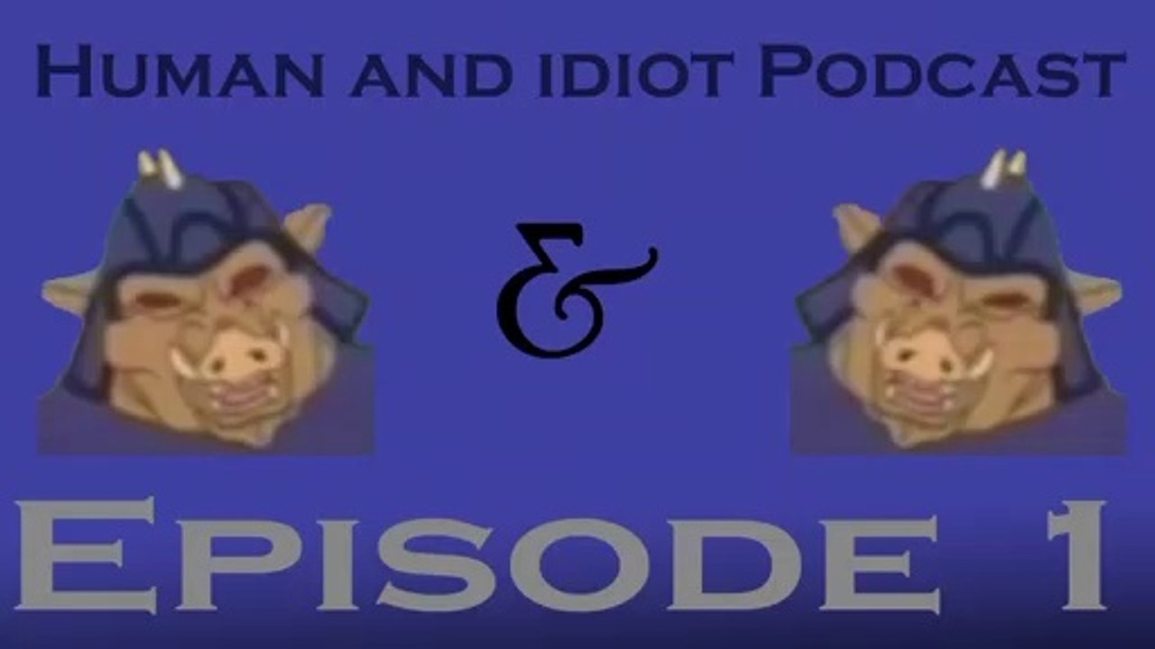 Human and Idiot Podcast Episode 1