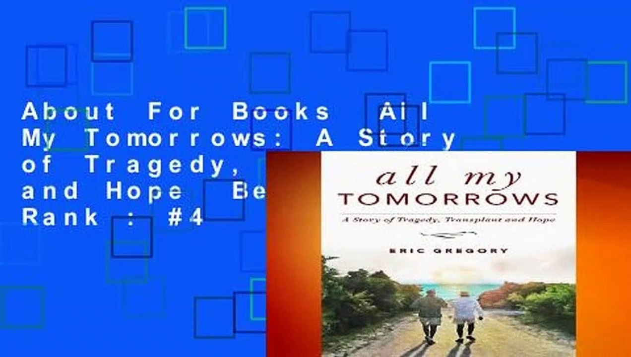 About For Books  All My Tomorrows: A Story of Tragedy, Transplant and Hope  Best Sellers Rank : #4