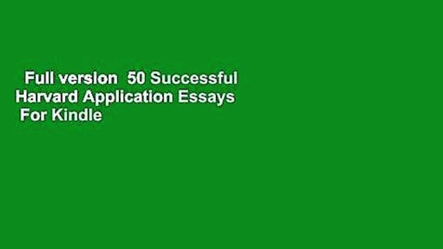 Full version 50 Successful Harvard Application Essays For Kindle