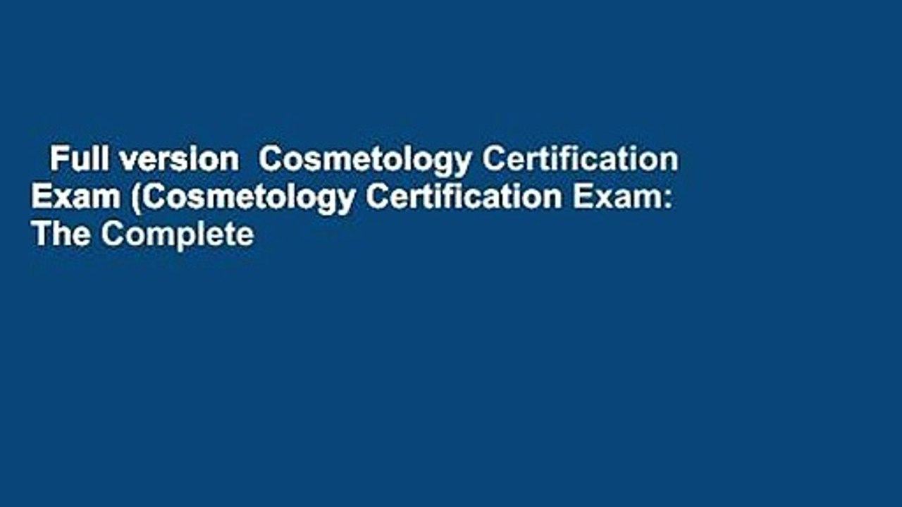 Full version  Cosmetology Certification Exam (Cosmetology Certification Exam: The Complete