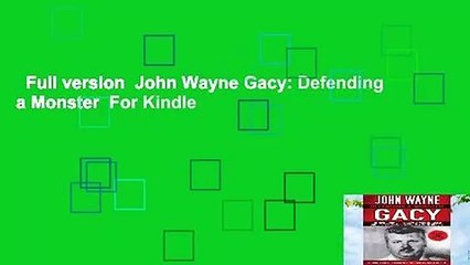 Full version  John Wayne Gacy: Defending a Monster  For Kindle