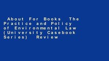 About For Books  The Practice and Policy of Environmental Law (University Casebook Series)  Review