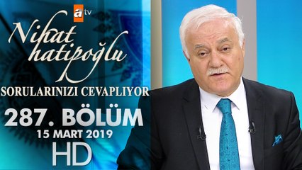 Nihat Hatipoğlu Sorularınızı Cevaplıyor - 15 Mart 2019