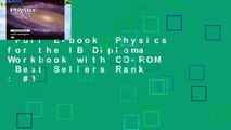 Full E-book  Physics for the IB Diploma Workbook with CD-ROM  Best Sellers Rank : #3