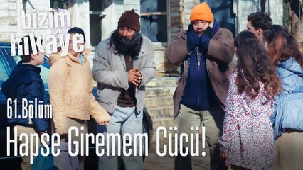 Bu yaşta hapse giremem Cücü! - Bizim Hikaye 61. Bölüm