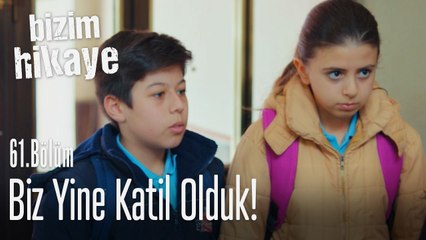 Abla biz yine katil olduk! - Bizim Hikaye 61. Bölüm