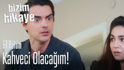 Tufan'ın kahveyi işleticem - Bizim Hikaye 61. Bölüm