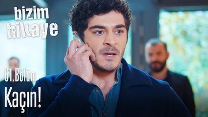 Kaçın! - Bizim hikaye 61. Bölüm