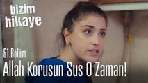 Allah korusun sus o zaman! - Bizim Hikaye 61. Bölüm