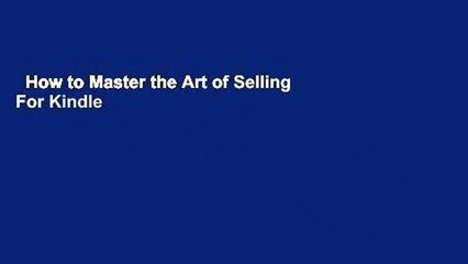 How to Master the Art of Selling  For Kindle