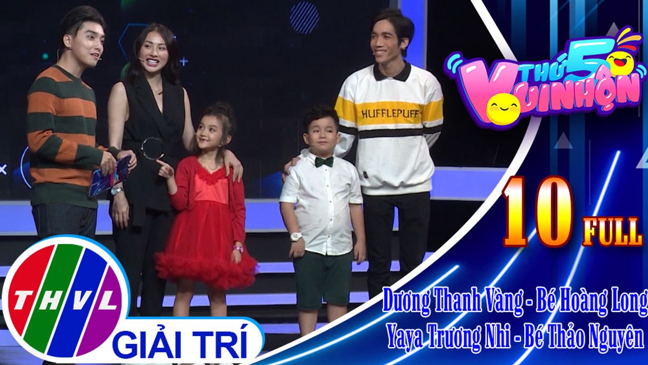 Thứ 5 vui nhộn – Tập 10 FULL: Dương Thanh Vàng – Bé Hoàng Long, Yaya Trương Nhi – Bé Thảo Nguyên