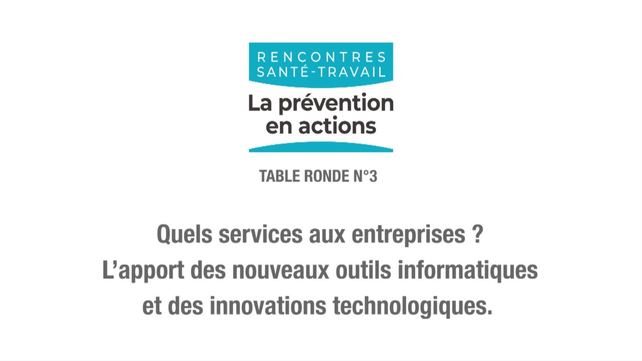 TABLE RONDE N°3 : quels services aux entreprises ? L'apport des nouveaux outils informatiques et des innovations technologiques.