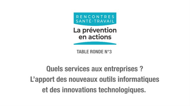TABLE RONDE N°3 : quels services aux entreprises ? L'apport des nouveaux outils informatiques et des innovations technologiques.