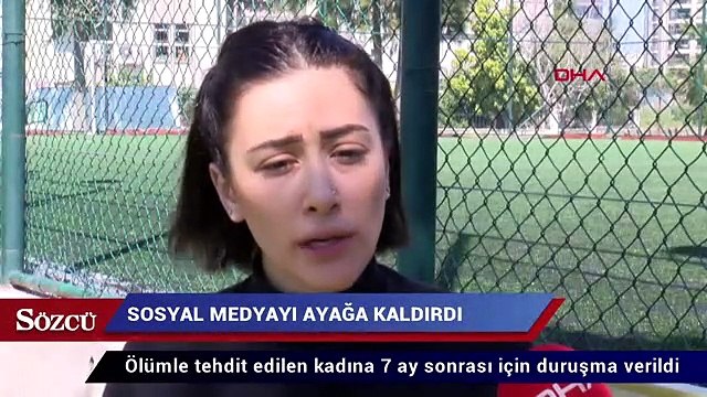 Ölümle tehdit edilen kadına 7 ay sonrası için duruşma verildi