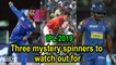 IPL 2019: 3 mystery spinners to watch out for