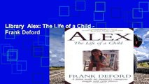 Library  Alex: The Life of a Child - Frank Deford