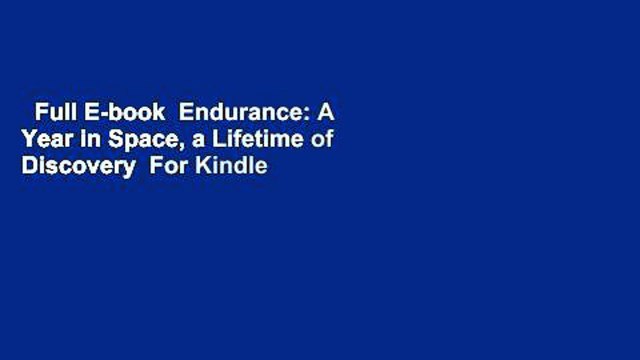 Full E-book Endurance: A Year in Space, a Lifetime of Discovery For Kindle