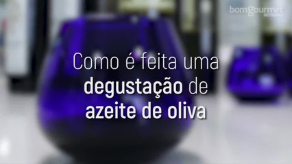 Como é feita uma degustação de azeite de oliva