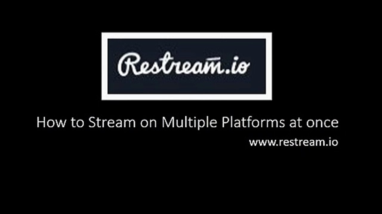 Livestream to Multiple Destinations - restream.io