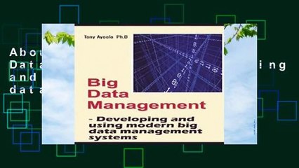 About For Books  Big Data Management - Developing and using modern big data management systems