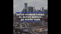 Así es Hudson Yards, el nuevo barrio de Nueva York