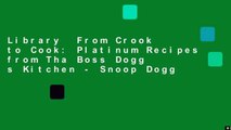 Library  From Crook to Cook: Platinum Recipes from Tha Boss Dogg s Kitchen - Snoop Dogg
