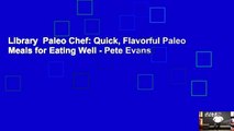 Library  Paleo Chef: Quick, Flavorful Paleo Meals for Eating Well - Pete Evans