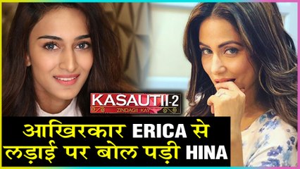 Hina Khan FINALLY REACTS On Fight With Erica Fernandes