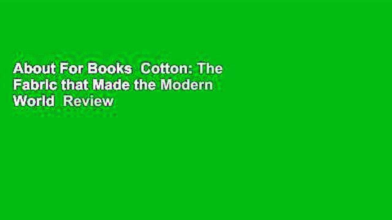 About For Books  Cotton: The Fabric that Made the Modern World  Review