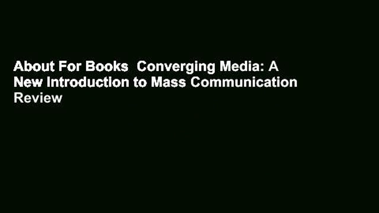 About For Books  Converging Media: A New Introduction to Mass Communication  Review