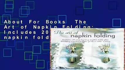 About For Books  The Art of Napkin Folding: Includes 20 step-by-step napkin folds plus finishing
