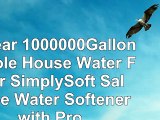 10Year 1000000Gallon Whole House Water Filter  SimplySoft SaltFree Water Softener with