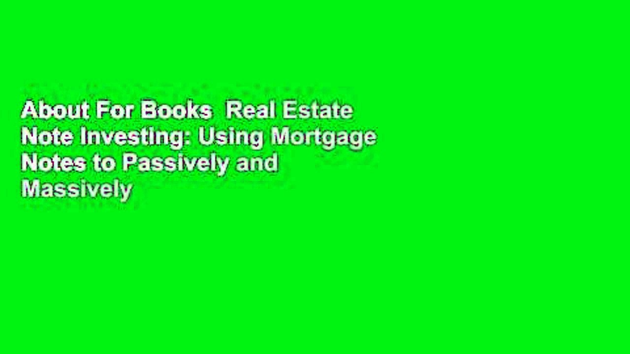 About For Books  Real Estate Note Investing: Using Mortgage Notes to Passively and Massively